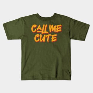 Call me cute Kids T-Shirt